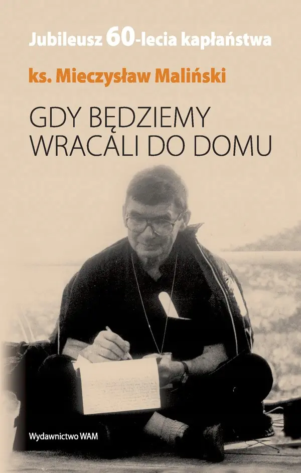 Książka - Gdy Będziemy Wracali do Domu Jubileusz 60-Lecia Kapłaństwa