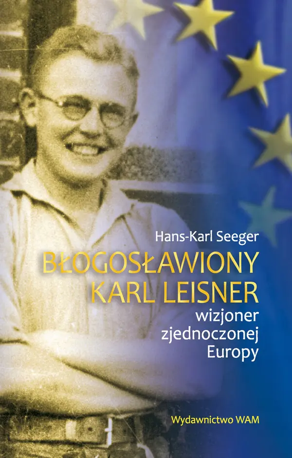 Książka - Błogosławiony Karl Leisner. Wizjoner Zjednoczonej Europy