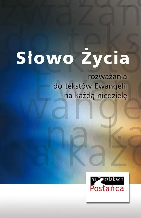 Książka - Słowo Życia. Rozważania do Tekstów Ewangelii na Każdą Niedzielę