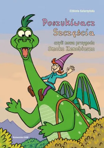 Książka - Poszukiwacz szczęścia czyli nowa przygoda Smoka Zenobiusza