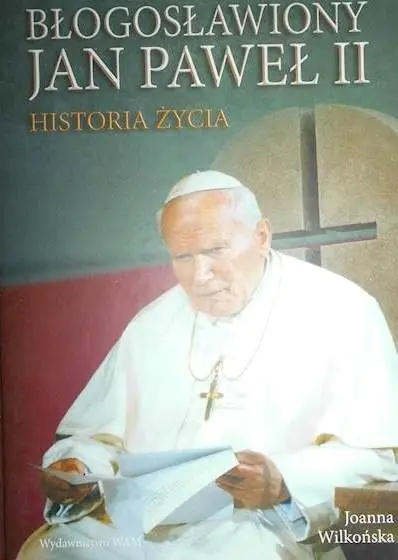 Książka - Błogosławiony Jan Paweł II. Historia życia