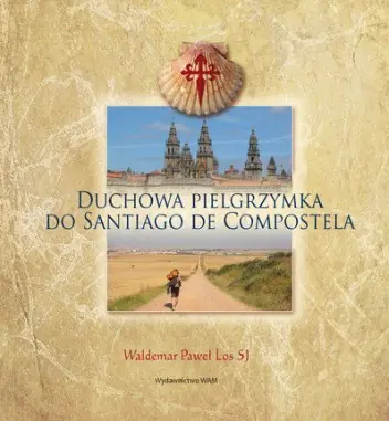 Książka - Duchowa pielgrzymka do Santiago de Compostela