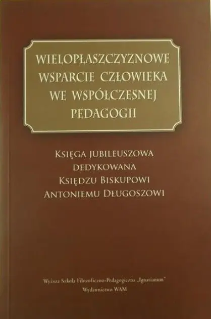 Książka - Wielopłaszczyznowe wsparcie człowieka we współczesnej pedagogii