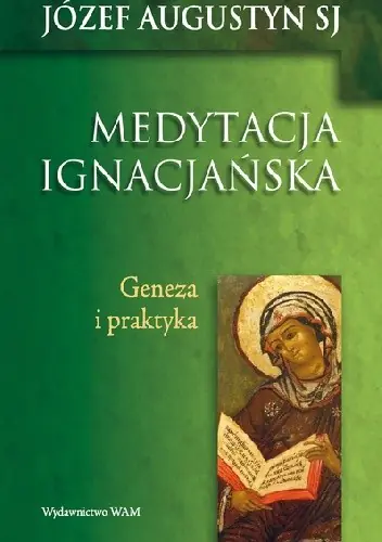 Książka - Medytacja ignacjańska. Geneza i praktyka