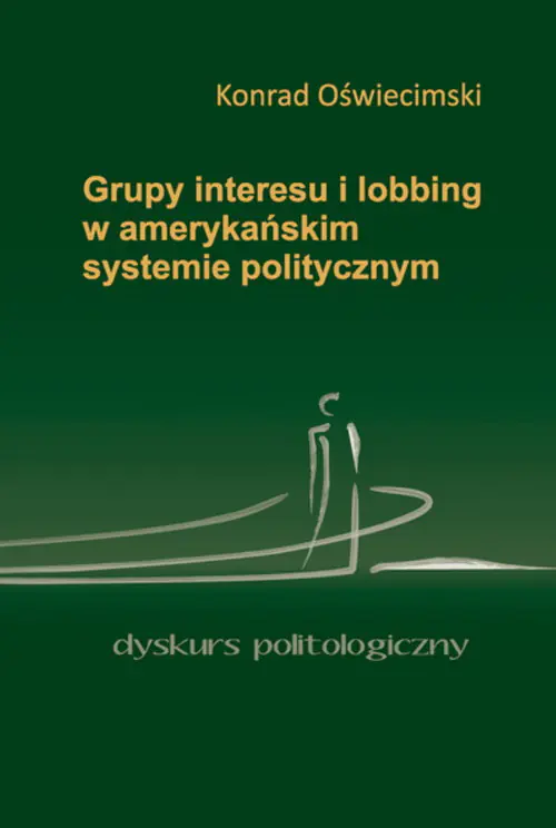 Książka - Grupy interesu i lobbing w amerykańskim systemie politycznym
