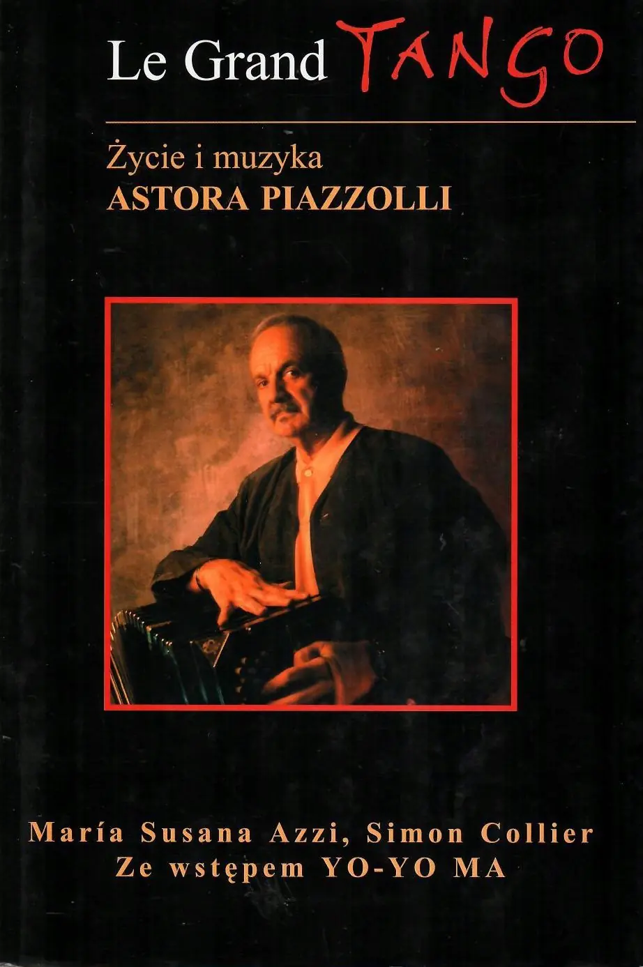 Książka - Le Grand Tango. Życie i muzyka Astora Piazzolli
