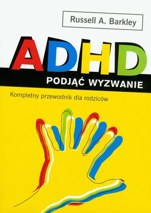Książka - ADHD. Podjąć wyzwanie. Kompletny przewodnik dla rodziców