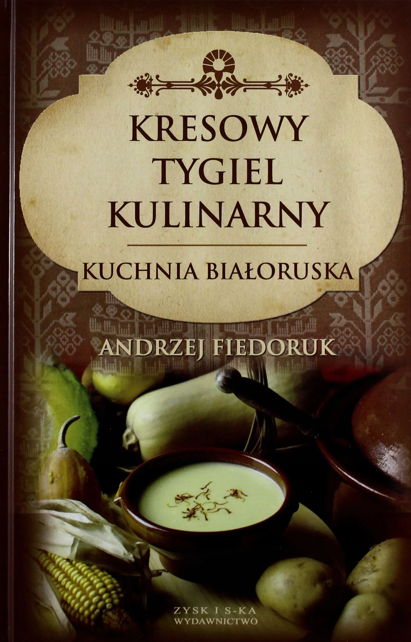 Książka - Kresowy Tygiel Kulinarny. Kuchnia Białoruska