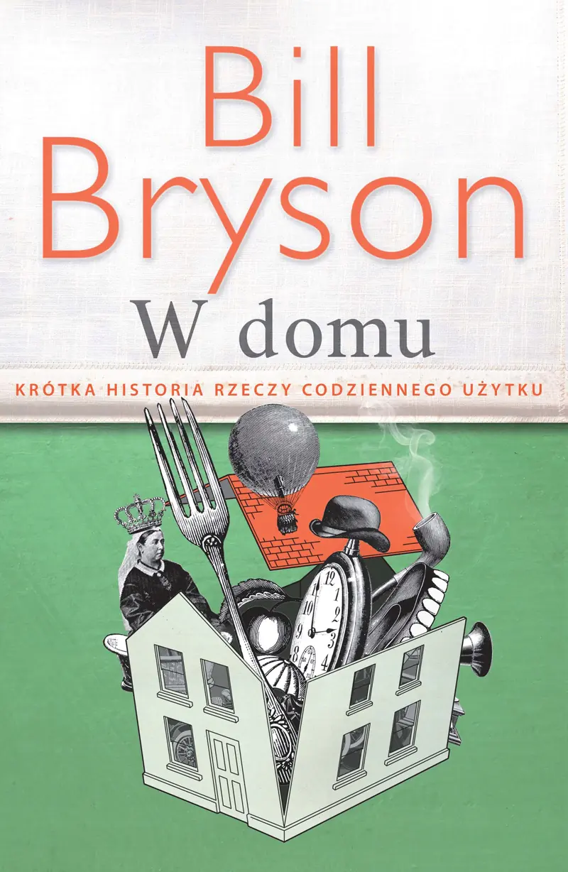 Książka - W domu. Krótka historia rzeczy codziennego użytku