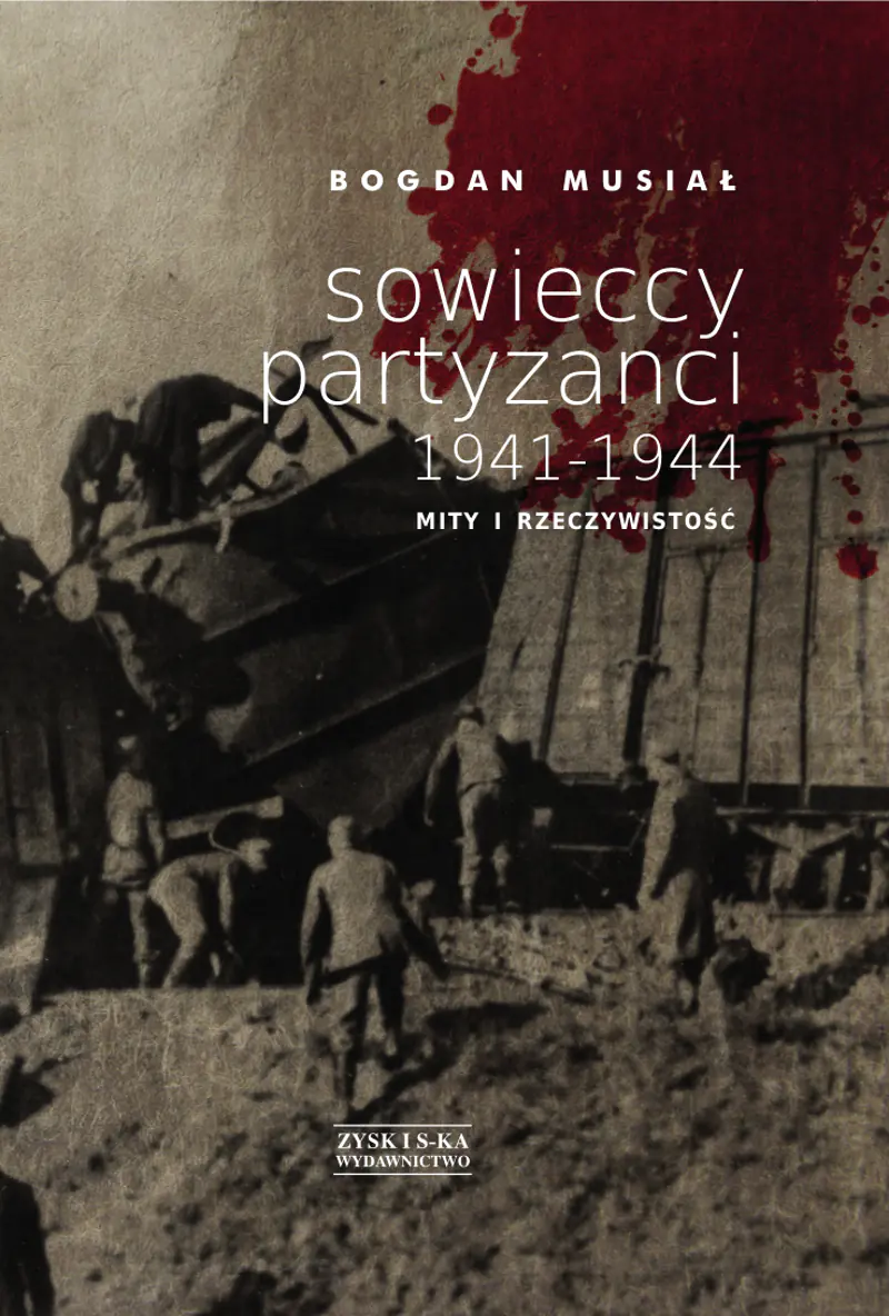 Książka - Sowieccy partyzanci 1941-1944. Mity i rzeczywistość
