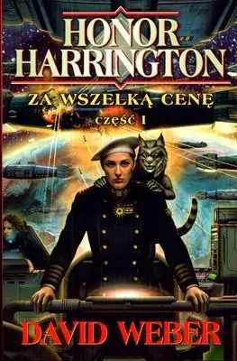 Książka - Honor Harrington. Tom 11. Za wszelką cenę. Część 1