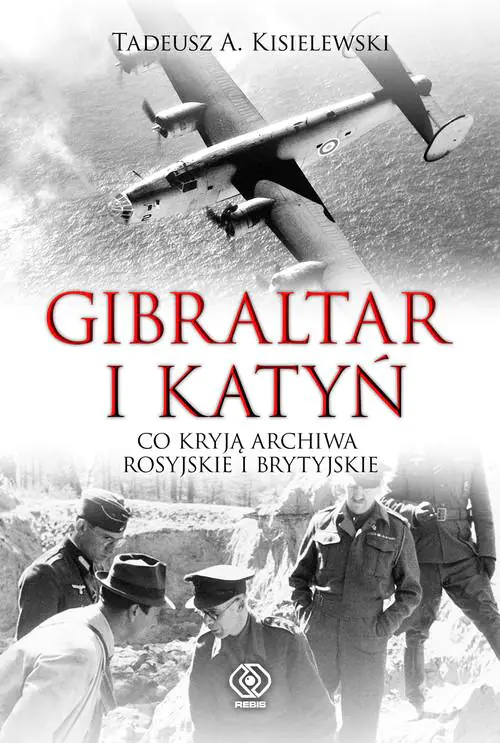 Książka - Gibraltar i Katyń. Co kryją archiwa rosyjskie i brytyjskie
