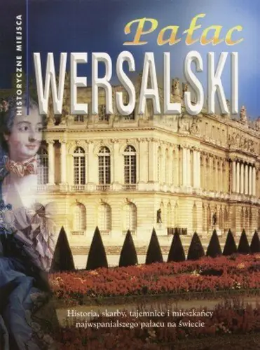 Książka - Pałac Wersalski. Historyczne miejsca