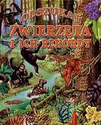 Książka - Zwierzęta i ich rekordy. Odszukaj