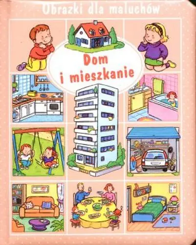 Książka - Dom i mieszkanie. Obrazki dla maluchów