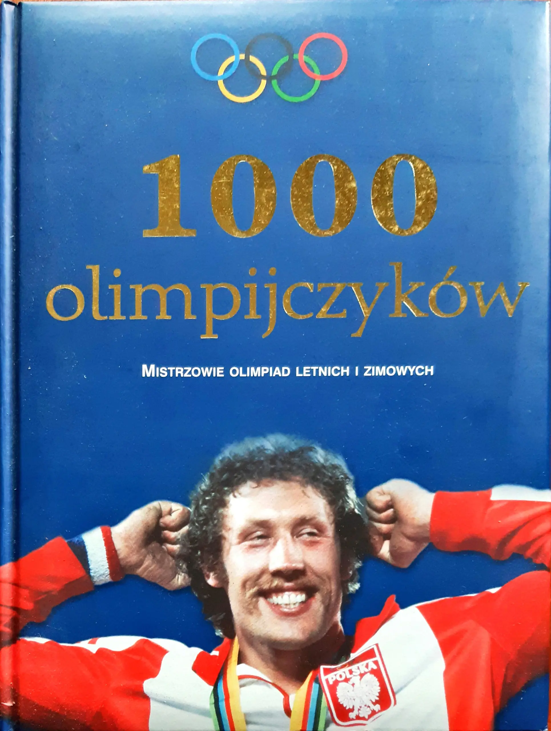 Książka - 1000 Olimpijczyków. Mistrzowie olimpiad letnich i zimowych