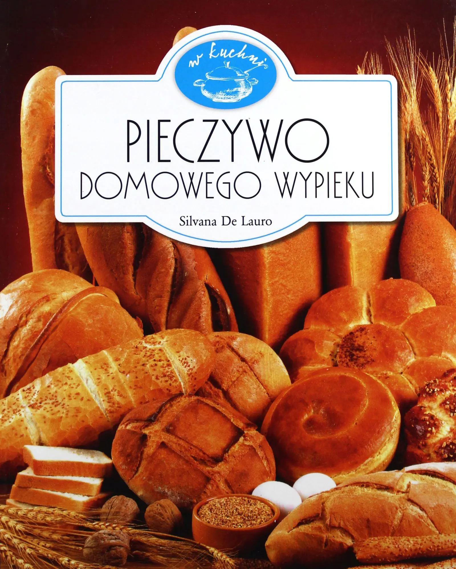Książka - W Kuchni. Pieczywo domowego wypieku