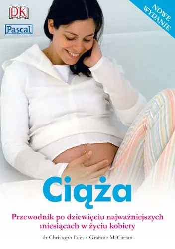 Książka - Ciąża. Przewodnik po dziewięciu najważniejszych miesiącach w życiu kobiety