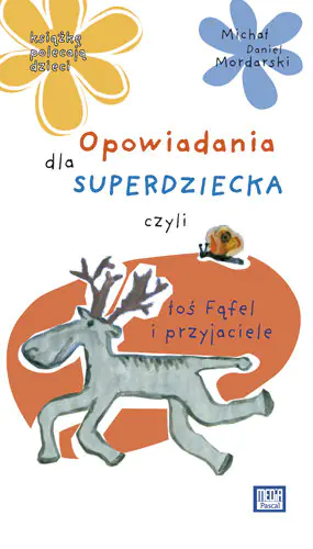 Książka - Opowiadania dla superdziecka czyli łoś Fąfel i przyjaciele