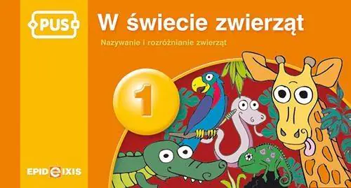 PUS W świecie zwierząt 1. Nazywanie i rozróżnianie Zwierząt