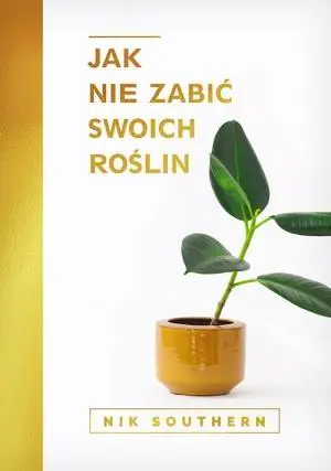 Jak nie zabić swoich roślin