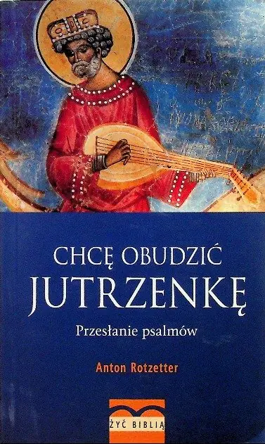 Książka - Chcę obudzić jutrzenkę. Przesłanie psalmów