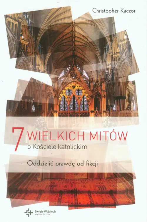 Książka - 7 wielkich mitów o Kościele katolickim. Oddzielić prawdę od fikcji