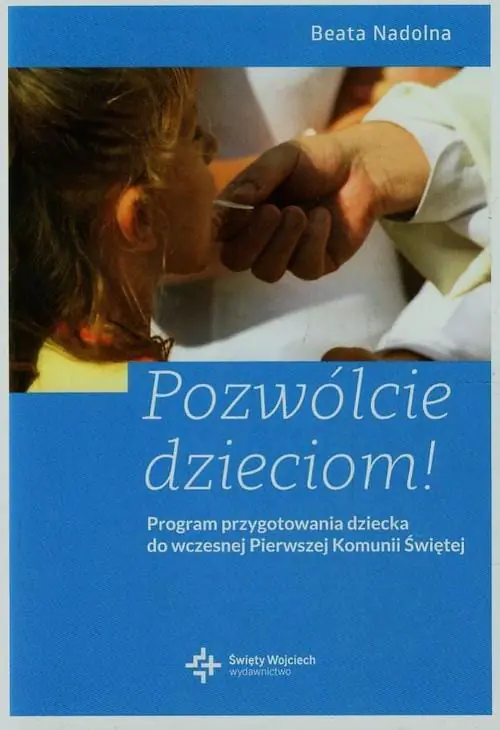Książka - Pozwólcie dzieciom! Program przygotowania dziecka do wczesnej Pierwszej Komunii Świętej