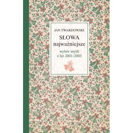 Słowa najważniejsze. Wybór myśli z lat 2001-2003