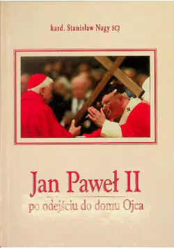 Książka - Jan Paweł II po odejściu do Domu Ojca