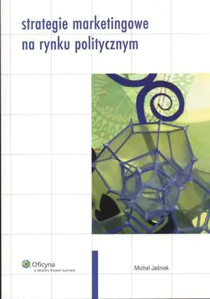 Książka - Strategie marketingowe na rynku politycznym