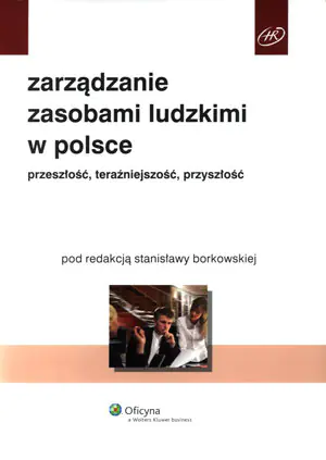 Książka - ZARZĄDZANIE ZASOBAMI LUDZKIMI W POLSCE PRZESZŁOŚĆ TERAŹNIEJSZOŚĆ, PRZYSZŁOŚĆ