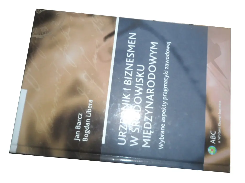 Książka - Urzędnik i biznesmen w środowisku międzynarodowym - Barcz Jan, Libera Bogdan - 