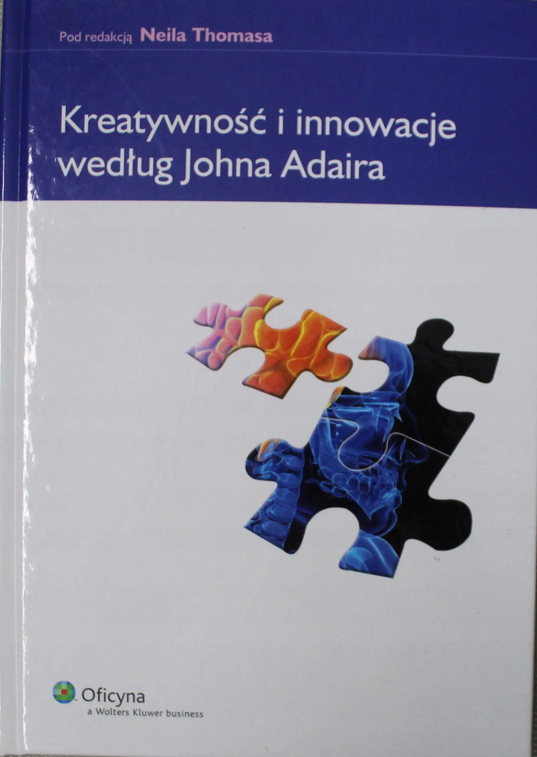 Książka - KREATYWNOŚĆ I INNOWACJA WEDŁUG JOHNA ADAIRA
