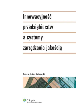 Książka - Innowacyjność przedsiębiorstw a systemy zarządzania jakością