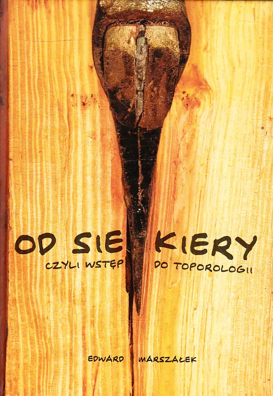 Książka - OD SIEKIERY, CZYLI WSTĘP DO TOPOROLOGII