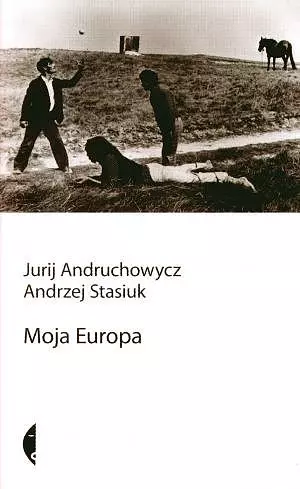 Książka - Moja Europa. Dwa eseje o Europie zwanej Środkową