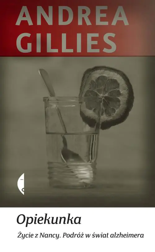 Książka - Opiekunka. Życie z Nancy. Podróż w świat Alzheimera