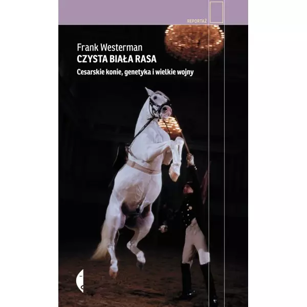 Książka - Czysta biała rasa. Cesarskie konie, genetyka i wielkie wojny