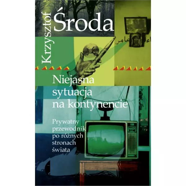 Książka - Niejasna sytuacja na kontynencie. Prywatny przewodnik po różnych stronach świata