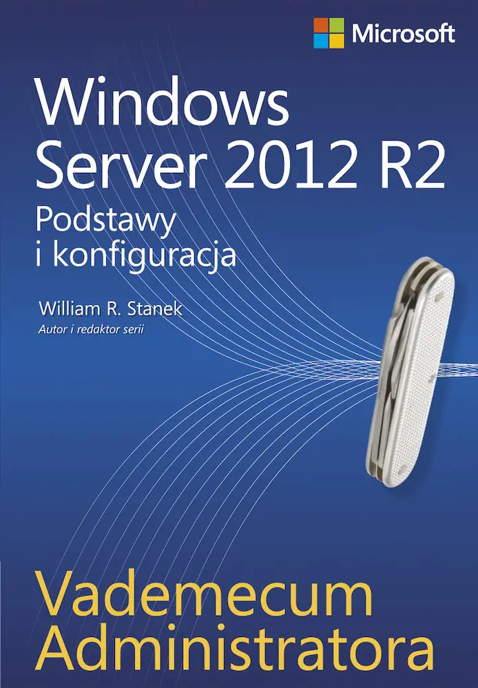 Książka - Vademecum administratora. Windows Server 2012 R2. Podstawy i konfiguracja