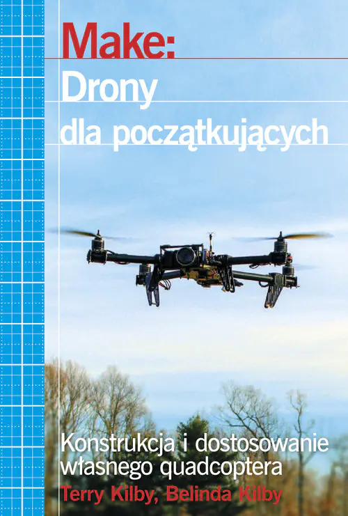 Książka - Drony dla początkujących. Konstrukcja i dostosowanie własnego quadcoptera