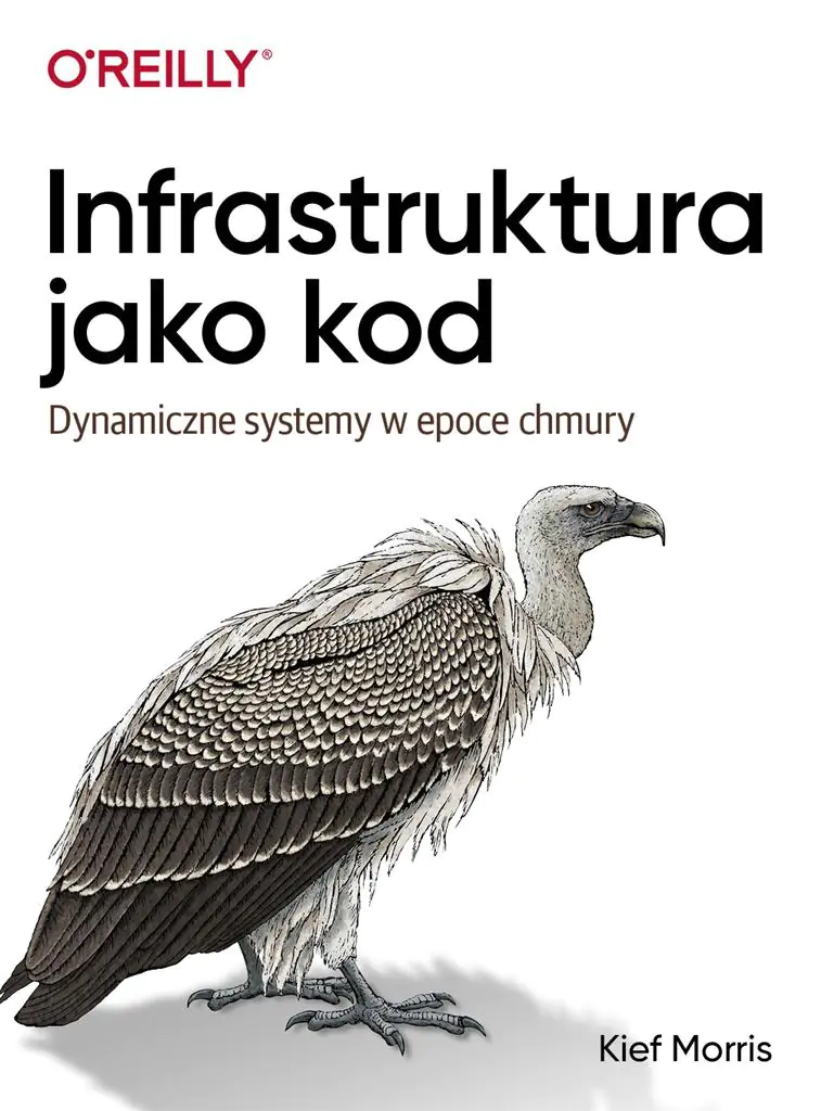 Książka - Infrastruktura jako kod. Dynamiczne systemy w epoce chmury
