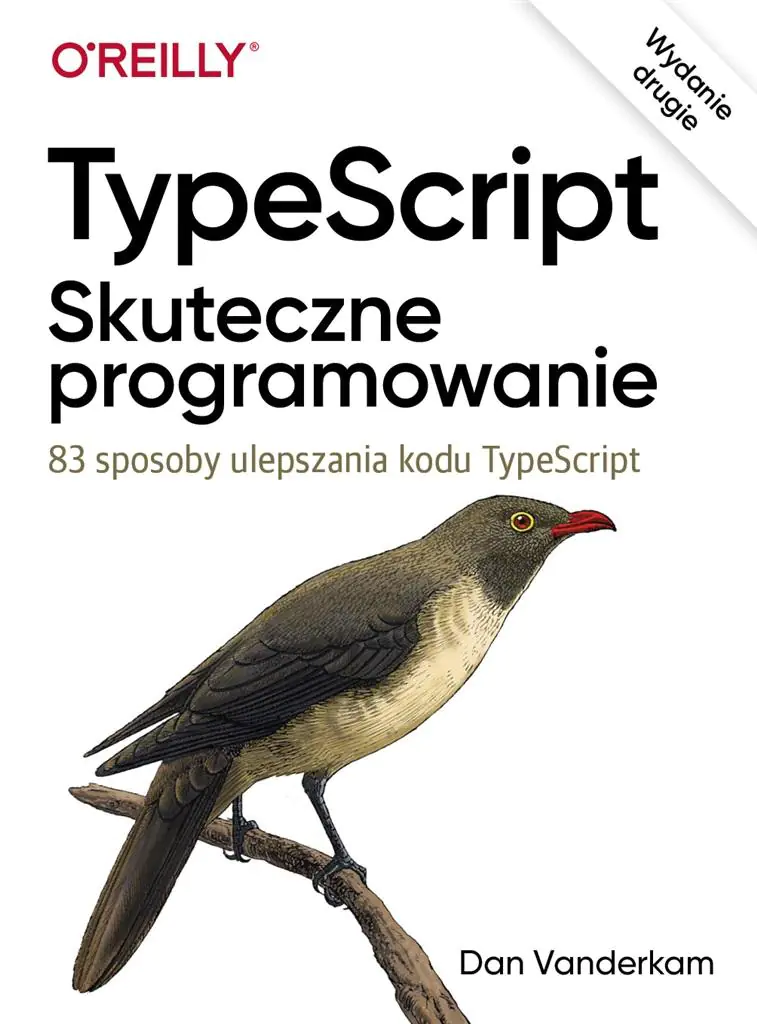 Książka - TypeScript. Skuteczne programowanie. 83 sposoby ulepszania kodu TypeScript