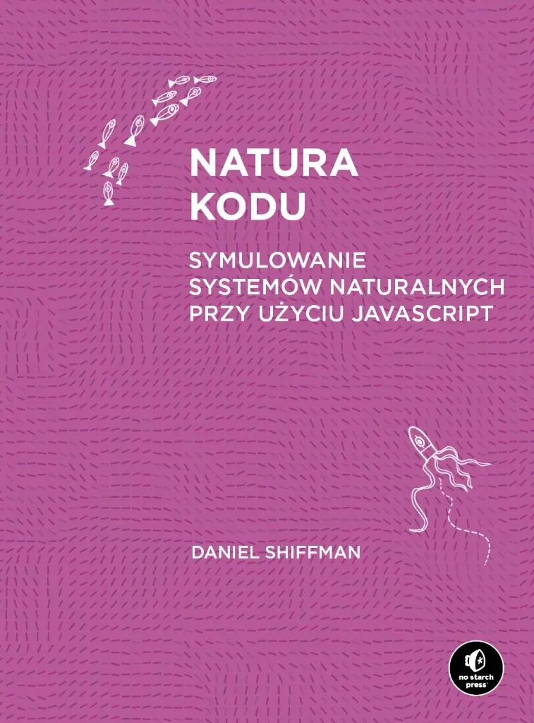 Książka - Natura kodu. Symulowanie systemów naturalnych przy użyciu JavaScript