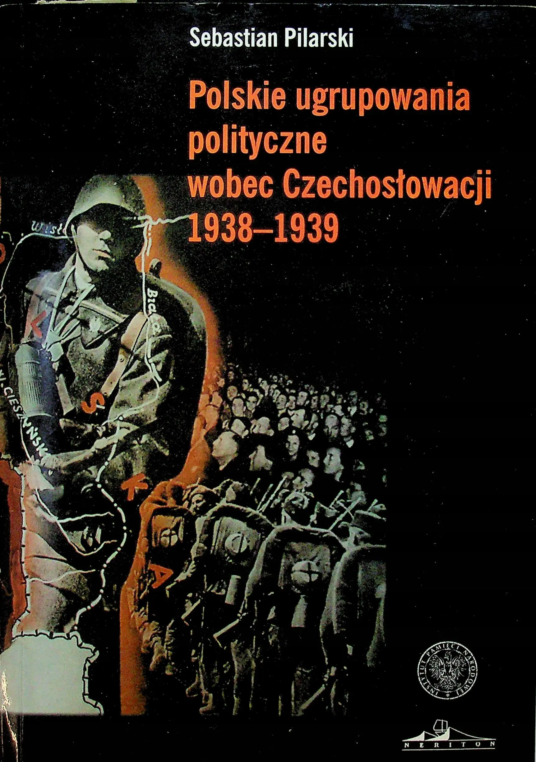 Książka - Polskie ugrupowania polityczne wobec Czechosłowacji 1938 - 1939 - Sebastian Pilarski - 