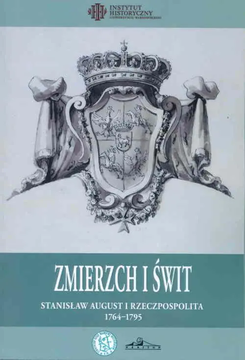 Książka - Zmierzch i świt. Stanisław August i Rzeczpospolita 1764-1795