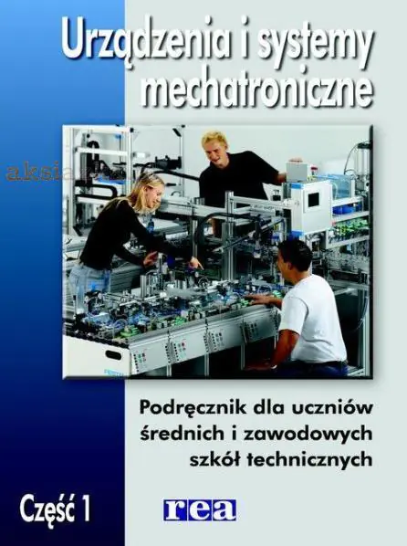 Książka - Urządzenia i systemy mechatroniczne część 1