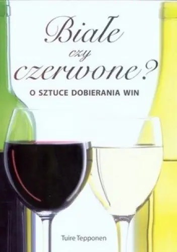 Książka - Białe czy czerwone O sztuce dobierania win
