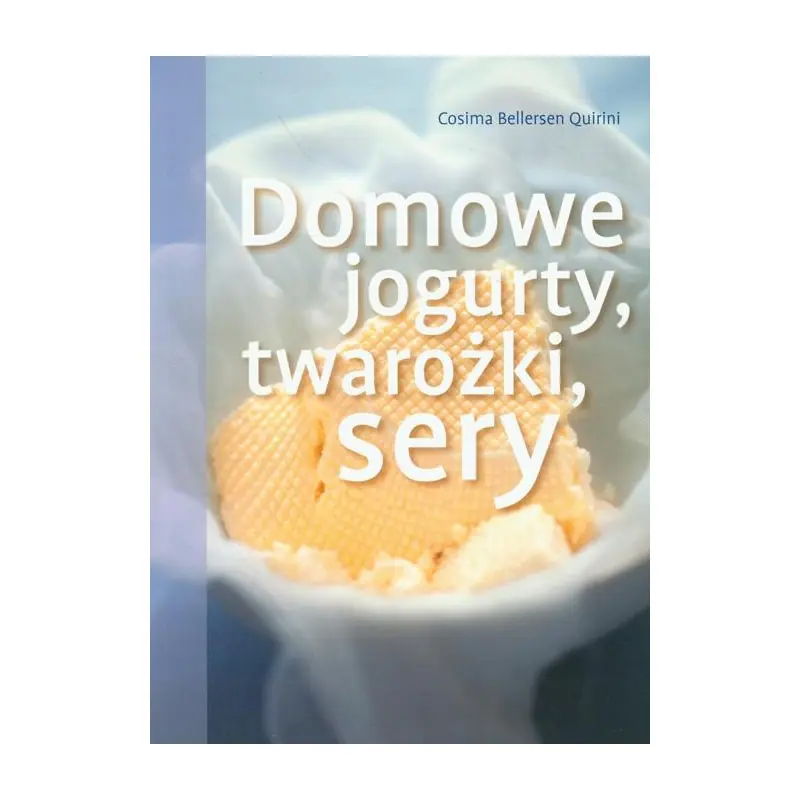 Książka - Domowe jogurty, twarożki, sery
